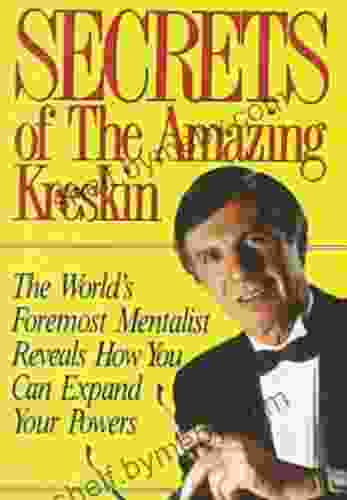 Secrets of the Amazing Kreskin: The World s Foremost Mentalist Reveals How You Can Expand Your Powers