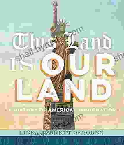 This Land Is Our Land: A History Of American Immigration