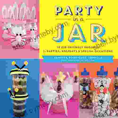 Party in a Jar: 16 Kid Friendly Jar Projects for Parties Holidays Special Occasions