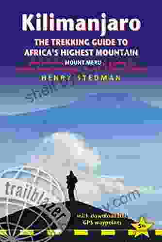 Kilimanjaro: The Trekking Guide To Africa S Highest Mountain (Trailblazer Guide): Also Includes Mount Meru Guides To Arusha Moshi Marangu Nairobi Dar Es Salaam