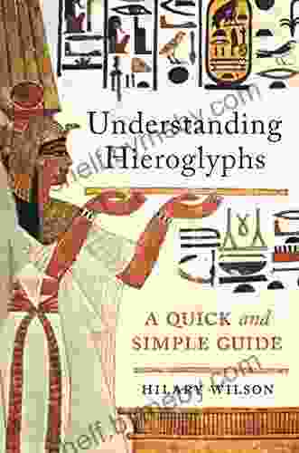 Understanding Hieroglyphs: A Quick And Simple Guide