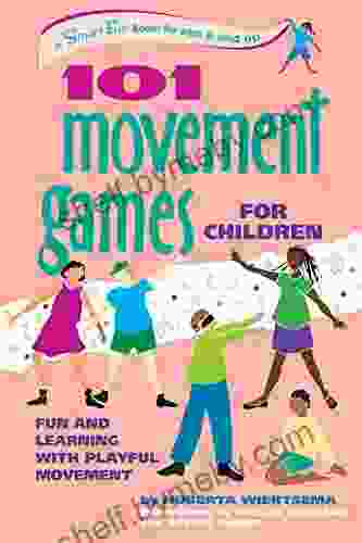 101 Movement Games For Children: Fun And Learning With Playful Moving (SmartFun Activity Books)