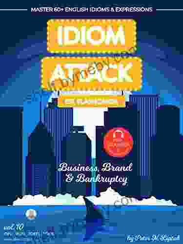 Idiom Attack 2: Business Brand Bankruptcy ESL Flashcards for Doing Business vol 10: ~ Working Your Way Up Master 60+ English Idioms Expressions ESL Flashcards for Doing Business 5)