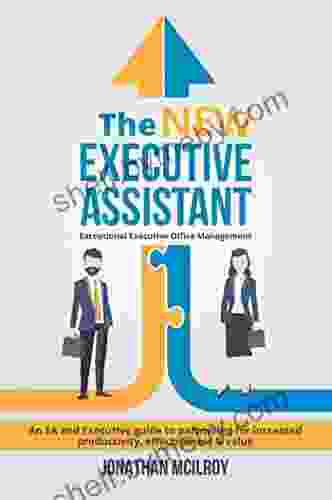 The New Executive Assistant : Exceptional Executive Office Management