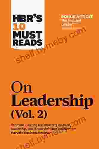 HBR S 10 Must Reads On Leadership Vol 2 (with Bonus Article The Focused Leader By Daniel Goleman)