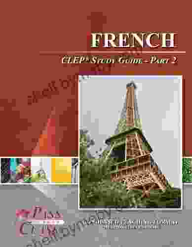 French CLEP Test Study Guide Pass Your Class Part 2