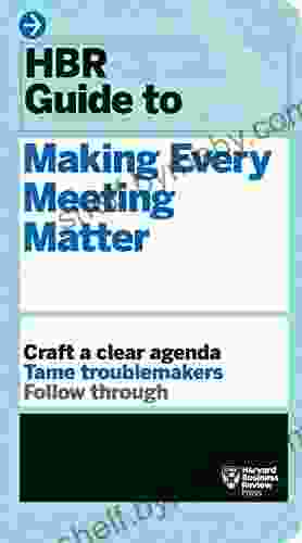 HBR Guide To Making Every Meeting Matter (HBR Guide Series)