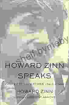 Howard Zinn Speaks: Collected Speeches 1963 2009