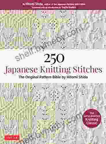 250 Japanese Knitting Stitches: The Original Pattern Bible By Hitomi Shida