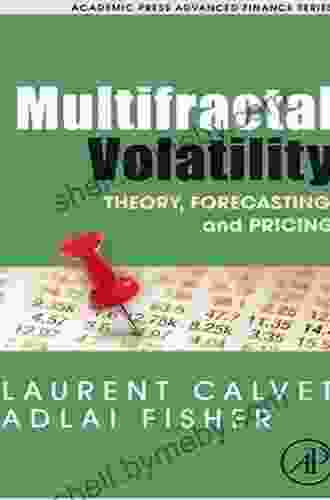 Multifractal Volatility: Theory Forecasting and Pricing (Academic Press Advanced Finance)