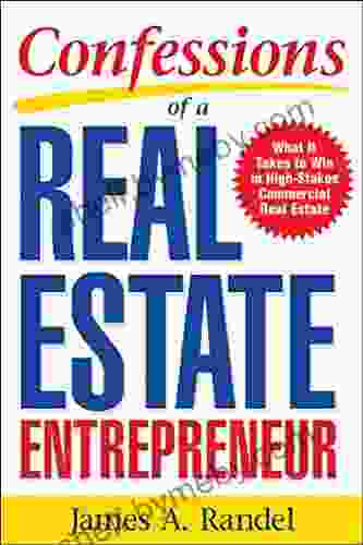 Confessions Of A Real Estate Entrepreneur: What It Takes To Win In High Stakes Commercial Real Estate