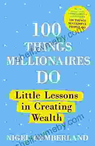 100 Things Millionaires Do: Little Lessons In Creating Wealth