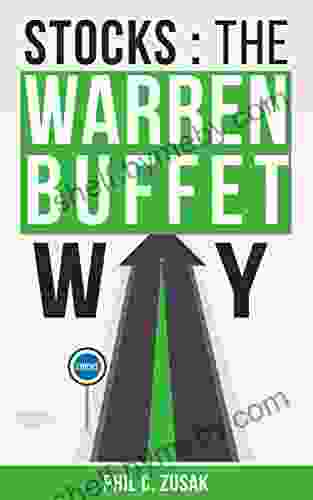 Stocks: The Warren Buffet Way: Secrets On Creating Wealth And Retiring Early From The Greatest Investor Of All Time (Stocks Trading Warren Buffet Millions Billions)