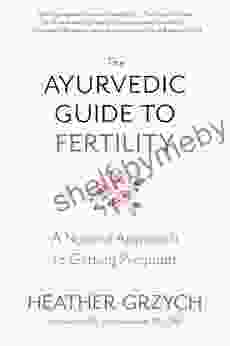 The Ayurvedic Guide to Fertility: A Natural Approach to Getting Pregnant