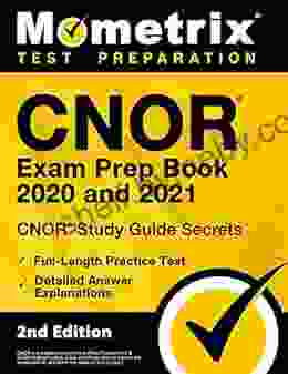 CNOR Exam Prep 2024 And 2024 CNOR Study Guide Secrets Full Length Practice Test Detailed Answer Explanations: 2nd Edition