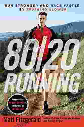 80/20 Running: Run Stronger And Race Faster By Training Slower