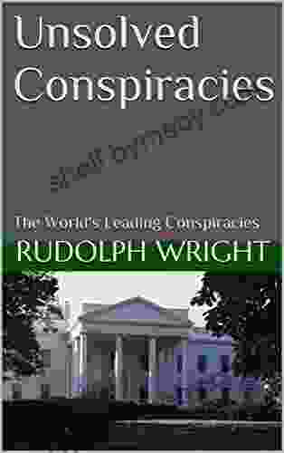 Unsolved Conspiracies: The World S Leading Conspiracies