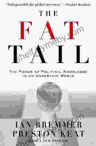 The Fat Tail: The Power Of Political Knowledge In An Uncertain World: The Power Of Political Knowledge In An Uncertain World (with A New Preface)