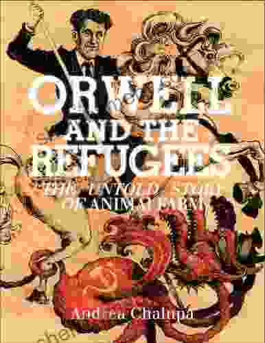 Orwell And The Refugees: The Untold Story Of Animal Farm