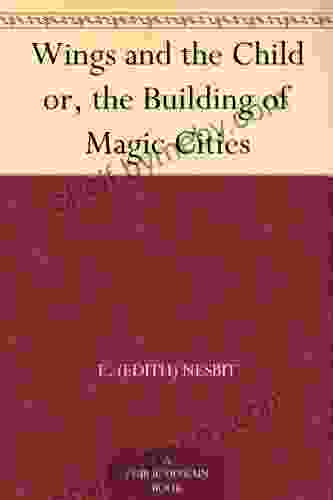 Wings and the Child or the Building of Magic Cities