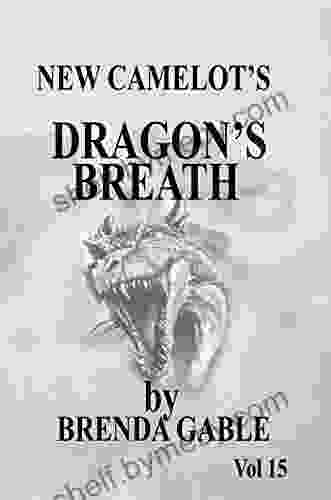 New Camelot S Dragon S Breath (Tales Of New Camelot 15)