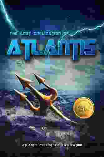 The Lost Civilization Of Atlantis: Weiliao Series: Atlantic Prehistoric Civilization (The Lost Prehistoric Civilizations 1)