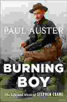 Burning Boy: The Life And Work Of Stephen Crane