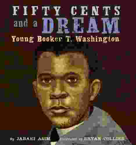 Fifty Cents and a Dream: Young Booker T Washington