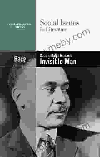 Race In Ralph Ellison S Invisible Man (Social Issues In Literature)