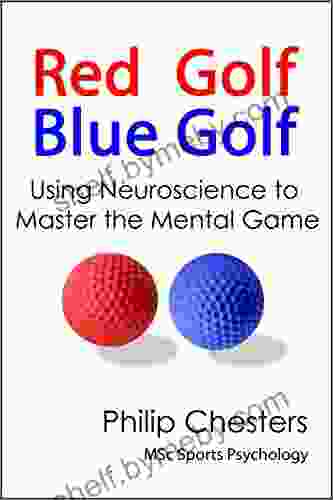 Red Golf Blue Golf: Using Neuroscience To Master The Mental Game