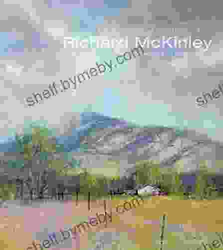 The Landscape Paintings Of Richard McKinley: Selected Works In Oil And Pastel