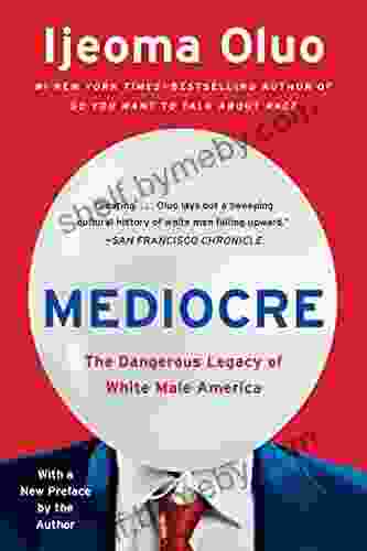 Mediocre: The Dangerous Legacy Of White Male America