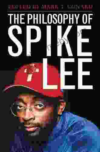 The Philosophy Of Spike Lee (The Philosophy Of Popular Culture)