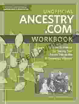 Unofficial Ancestry Com Workbook: A How To Manual For Tracing Your Family Tree On The #1 Genealogy Website