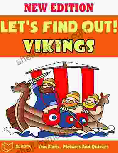 Let S Find Out : Vikings The For Kids About Vikings With Fun Facts Amazing Pictures And Quizzes