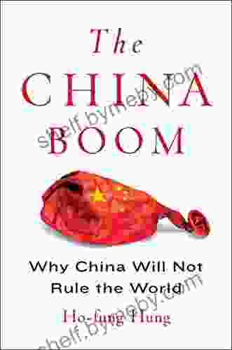 The China Boom: Why China Will Not Rule The World (Contemporary Asia In The World)