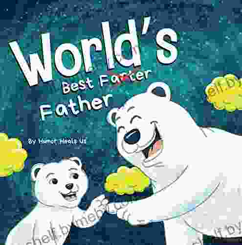 World s Best Father: A Funny Rhyming Read Aloud Story for Kids and Adults About Farts and a Farting Father Perfect Father s Day Gift (Farting Adventures 27)